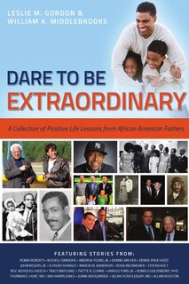 Couverture_Dare To Be Extraordinary - A Collection of Positive Life Lessons from African American Fathers