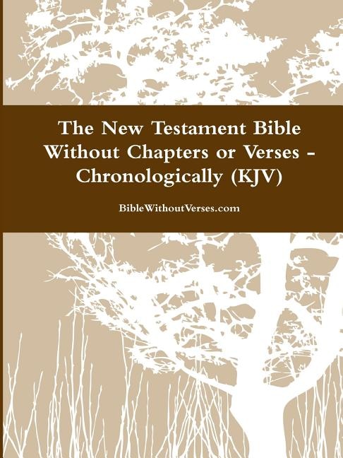 Front cover_The New Testament Bible Without Chapters or Verses - Chronological (KJV)
