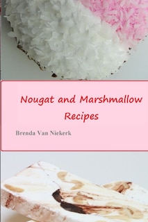 Front cover_Nougat and Marshmallow Recipes