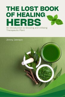 Front cover_The Lost Book of Healing Herbs
