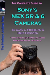 Front cover_The Complete Guide to Sony's NEX 5R and 6 Cameras (B&W edition)