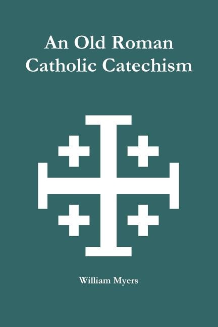 Front cover_An Old Roman Catholic Catechism