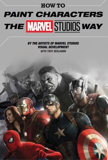 Front cover_How To Paint Characters The Marvel Studios Way