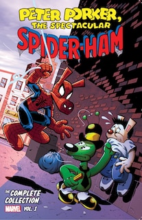 Front cover_PETER PORKER, THE SPECTACULAR SPIDER-HAM: THE COMPLETE COLLECTION VOL. 1