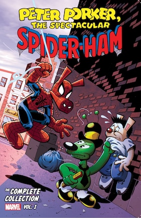 PETER PORKER, THE SPECTACULAR SPIDER-HAM: THE COMPLETE COLLECTION VOL. 1