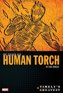 Couverture_Timely's Greatest: The Golden Age Human Torch By Carl Burgos Omnibus