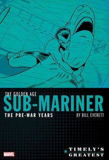 Front cover_TIMELY'S GREATEST: THE GOLDEN AGE SUB-MARINER BY BILL EVERETT - THE PRE-WAR YEARS OMNIBUS