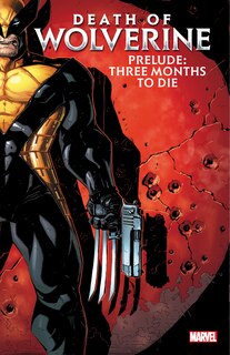 Front cover_Death Of Wolverine Prelude: Three Months To Die