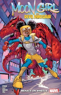 MOON GIRL AND DEVIL DINOSAUR: MENACE ON WHEELS