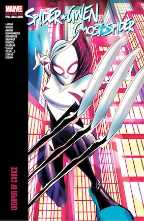 SPIDER-GWEN: GHOST-SPIDER MODERN ERA EPIC COLLECTION: WEAPON OF CHOICE