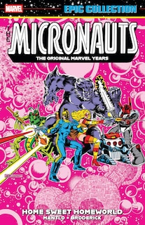 Front cover_MICRONAUTS EPIC COLLECTION: THE ORIGINAL MARVEL YEARS - HOME SWEET HOMEWORLD