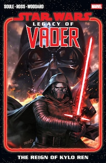 Front cover_Star Wars: Legacy Of Vader Vol. 1 - The Reign of Kylo Ren