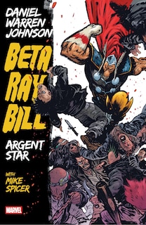 Couverture_BETA RAY BILL BY DANIEL WARREN JOHNSON: ARGENT STAR TPB [NEW PRINTING]