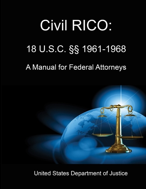 Civil RICO: A Manual for Federal Attorneys