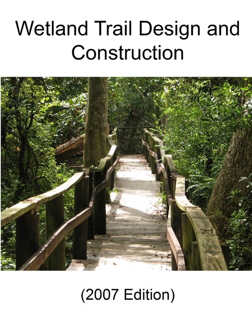 Front cover_Wetland Trail Design and Construction (2007 Edition)