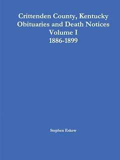 Front cover_Crittenden County, Kentucky Obituaries and Death Notices Volume I 1886-1899