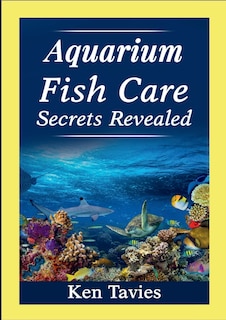 Couverture_Aquarium Fish Care Secrets Revealed