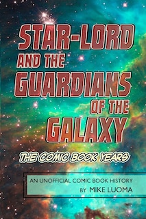 Front cover_Star-Lord and the Guardians of The Galaxy - The Comic Book Years