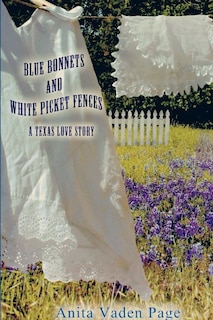 Front cover_Bluebonnetts and White Picket Fences