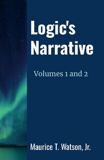 Front cover_Logic's Narrative Volumes 1 and 2