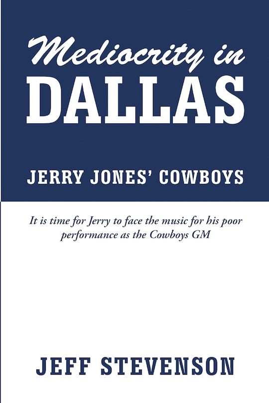 Front cover_Mediocrity In Dallas - Jerry Jones' Cowboys