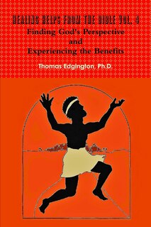 Couverture_HEALING HELPS from the Bible Volume 4 Finding God's Perspective and Experiencing the Benefits