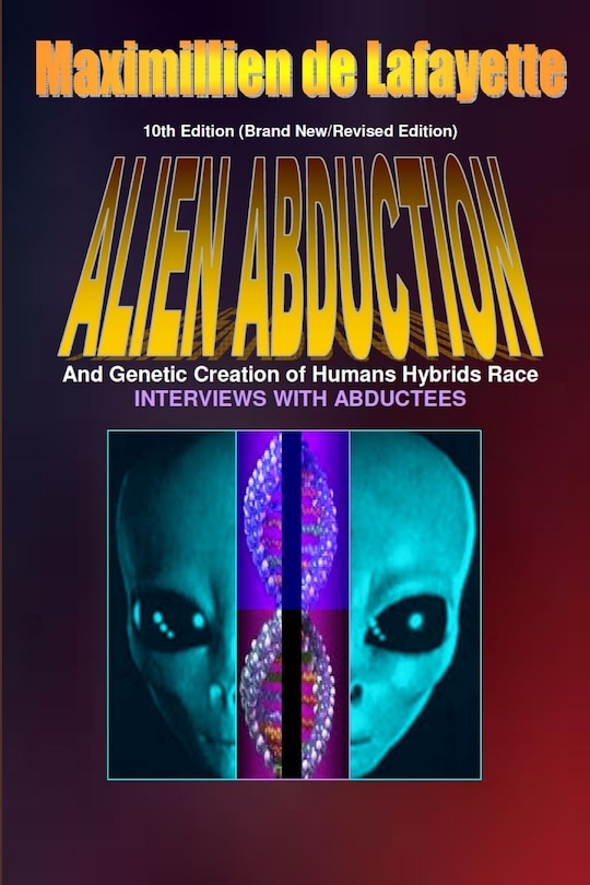 Front cover_10th Edition. Alien Abductions and Genetic Creation of Humans Hybrids Race.