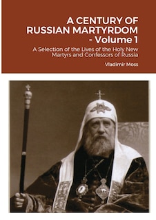 Front cover_A CENTURY OF RUSSIAN MARTYRDOM - Volume 1