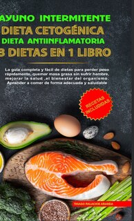 Couverture_Ayuno Intermitente - Dieta Cetogénica - Dieta Antiinflamatoria