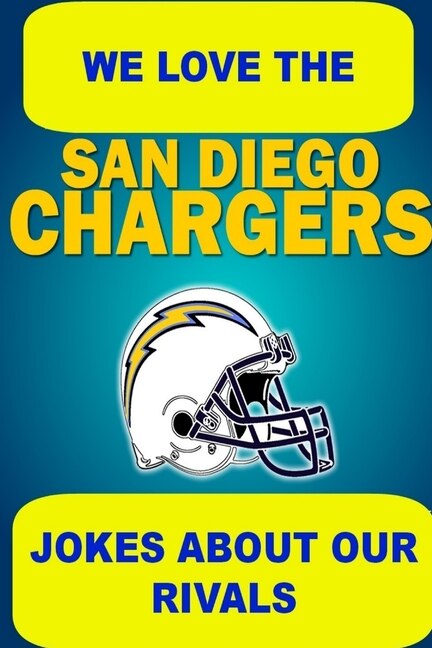 We Love the San Diego Chargers - Jokes About Our Rivals