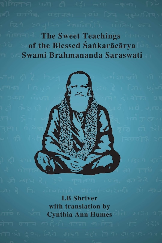 Front cover_The Sweet Teachings of the Blessed Sankaracarya Swami Brahmananda Saraswati