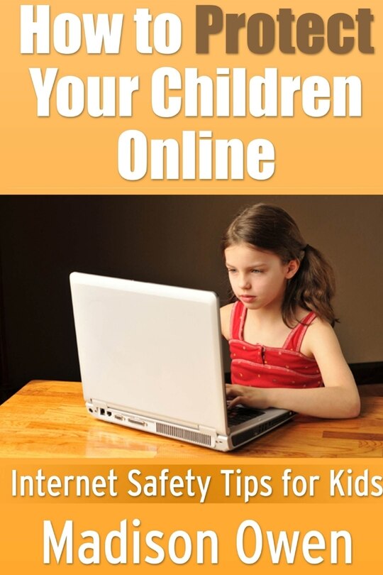 Front cover_How to Protect Your Children Online