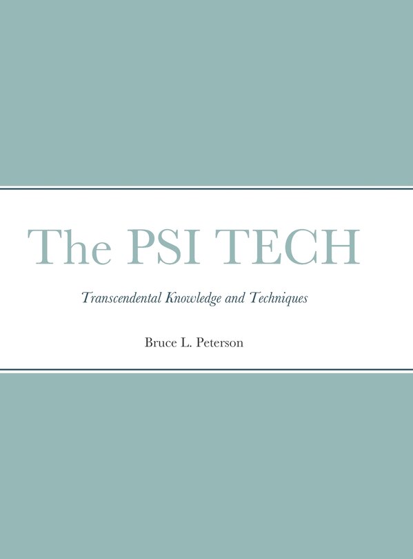 The PSI TECH: Transcendental Knowledge and Techniques