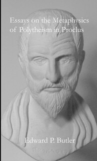 Front cover_Essays on the Metaphysics of Polytheism in Proclus