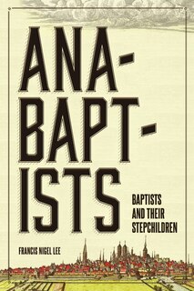 Couverture_Anabaptists, Baptists, and their Stepchildren
