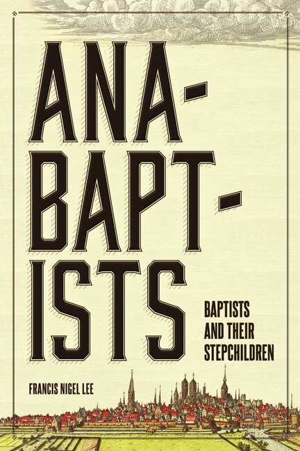 Couverture_Anabaptists, Baptists, and their Stepchildren