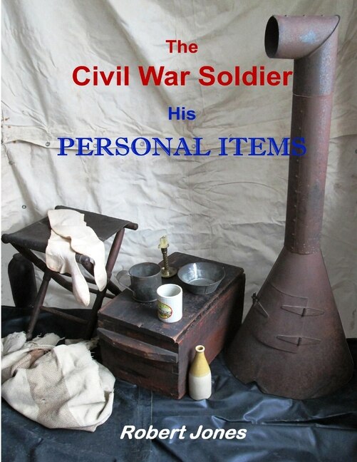 The Civil War Soldier - His Personal Items