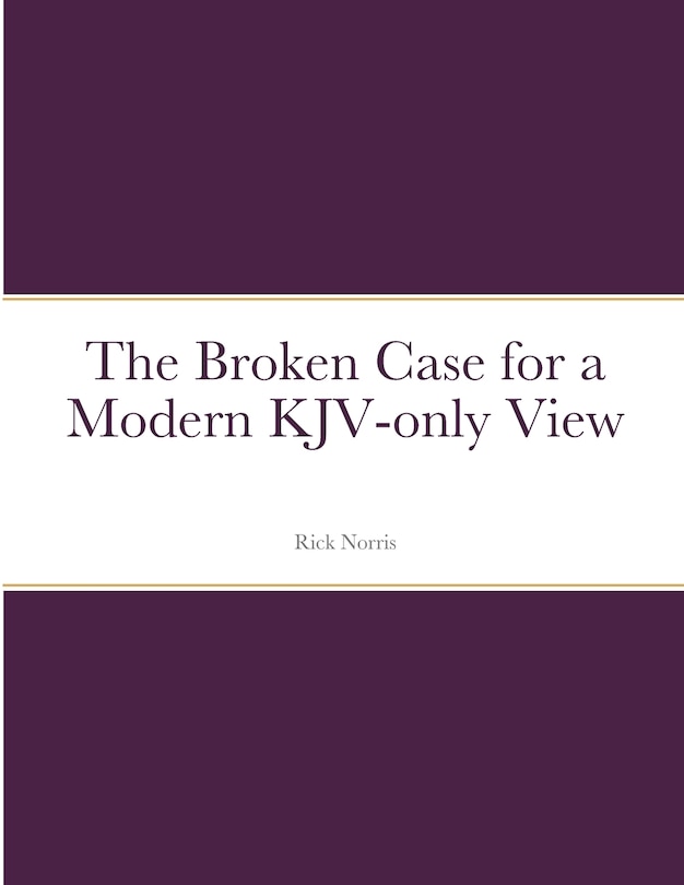 Couverture_The Broken Case for a Modern KJV-only View