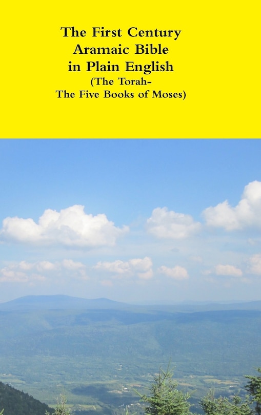 Front cover_The First Century Aramaic Bible In Plain English (the Torah-the Five Books Of Moses)
