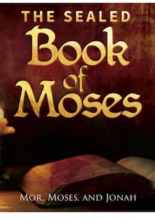The Sealed Book of Moses: Translated from the Hebrew writings found on gold plates in the Americas.