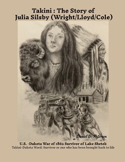 Couverture_Takini The Story of Julia Silsby (Wright/Lloyd/Cole) U.S. / Dakota War of 1862 Survivor of Lake Shetek