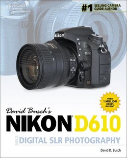 David Busch's Nikon D610 Guide To Digital Slr Photography