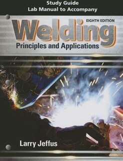 Couverture_Study Guide With Lab Manual For Jeffus' Welding: Principles And Applications, 8th
