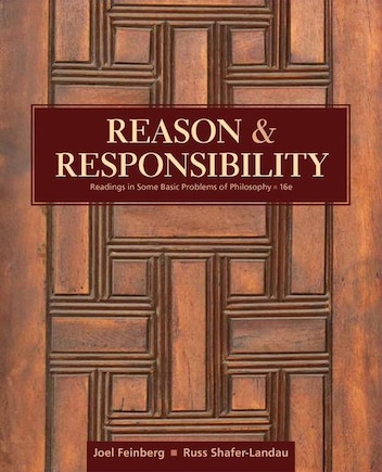 Reason And Responsibility: Readings In Some Basic Problems Of Philosophy