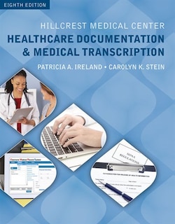 Hillcrest Medical Center: Healthcare Documentation And Medical Transcription (with Audio, 2 Terms (12 Months) Printed Access