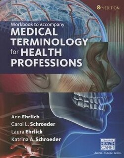 Student Workbook For Ehrlich/schroeder/ehrlich/schroeder's Medical Terminology For Health Professions, 8th