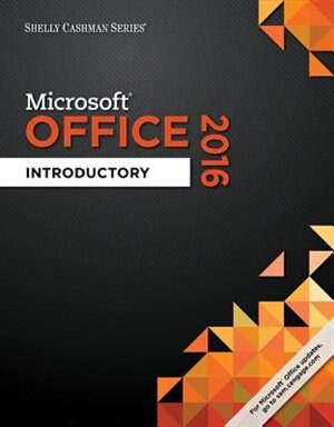 Shelly Cashman Series® Microsoft® Office 365 & Office 2016: Introductory (Spiral-bound Version)