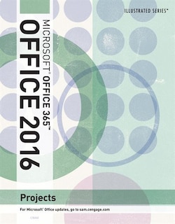 Illustrated Microsoft® Office 365 & Office 2016 Projects, Loose-leaf Version