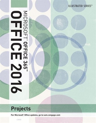 Illustrated Microsoft® Office 365 & Office 2016 Projects, Loose-leaf Version