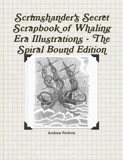 Front cover_Scrimshander's Secret Scrapbook of Whaling Era Illustrations - The Spiral Bound Edition
